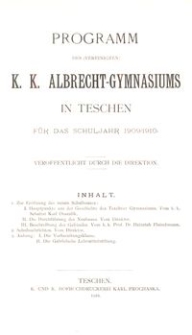 Programm des (vereinigten) K. K. Albrecht-Gymnasiums in Teschen für das Schuljahr 1909/1910