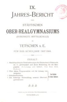 IX. Jahres-Bericht des Städtischen Ober-Realgymnasiums (Vereinigte Mittelschule) in Tetschen a. E. für das Schuljahr 1907/1908