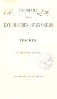 Programm des K. K. Katholischen Gymnasiums in Teschen für das Schuljahr 1862