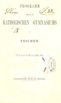 Programm des K. K. Katholischen Gymnasiums in Teschen für das Schuljahr 1865