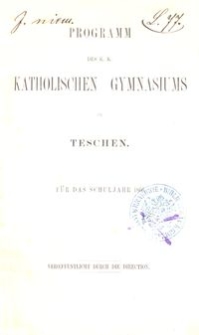 Programm des K. K. Katholischen Gymnasiums in Teschen für das Schuljahr 1866