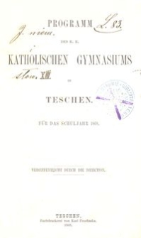 Programm des K. K. Katholischen Gymnasiums in Teschen für das Schuljahr 1868