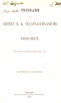 Programm des Ersten K. K. Staats-Gymnasiums in Teschen für das Schuljahr 1871-72