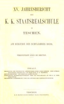 XV. Jahresbericht der K. K. Staatsrealschule in Teschen am Schlusse des Schuljahres 1887/88