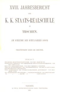 XVIII. Jahresbericht der K. K. Staats-Realschule in Teschen am Schlusse des Schuljahres 1890/91