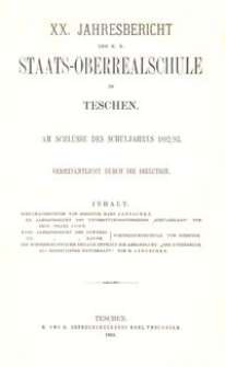 XX. Jahresbericht der K. K. Staats-Oberrealschule in Teschen am Schlusse des Schuljahres 1892/93