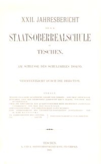 XXII. Jahresbericht der K. K. Staats-Oberrealschule in Teschen am Schlusse des Schuljahres 1894/95
