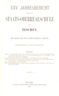 XXV. Jahresbericht der K. K. Staats-Oberrealschule in Teschen am Schlusse des Schuljahres 1897/98