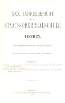 XXX. Jahresbericht der K. K. Staats-Oberrealschule in Teschen am Schlusse des Schuljahres 1902/1903