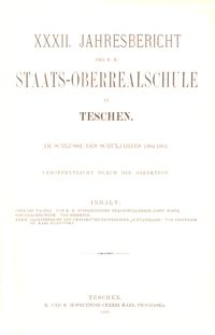 XXXII. Jahresbericht der K. K. Staats-Oberrealschule in Teschen am Schlusse des Schuljahres 1904/1905
