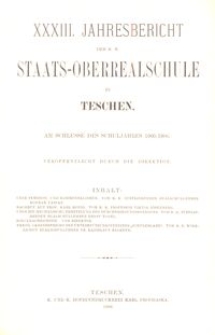 XXXIII. Jahresbericht der K. K. Staats-Oberrealschule in Teschen am Schlusse des Schuljahres 1905/1906