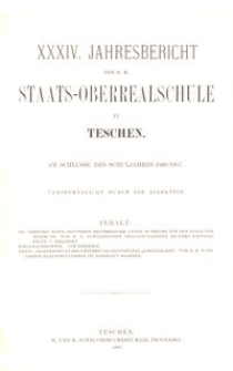 XXXIV. Jahresbericht der K. K. Staats-Oberrealschule in Teschen am Schlusse des Schuljahres 1906/1907