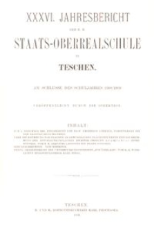 XXXVI. Jahresbericht der K. K. Staats-Oberrealschule in Teschen am Schlusse des Schuljahres 1908/1909