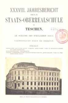 XXXVIII. Jahresbericht der K. K. Staats-Oberrealschule in Teschen am Schlusse des Schuljahres 1910/11