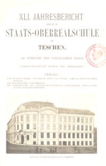 XLI. Jahresbericht der K. K. Staats-Oberrealschule in Teschen am Schlusse des Schuljahres 1913/14
