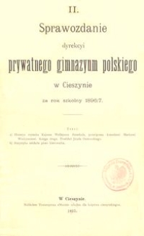 II. Sprawozdanie dyrekcyi prywatnego gimnazyum polskiego w Cieszynie za rok szkolny 1896/7