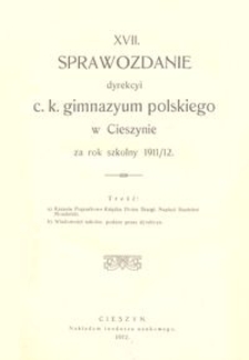 XVII. Sprawozdanie dyrekcyi c. k. gimnazyum polskiego w Cieszynie za rok szkolny 1911/12