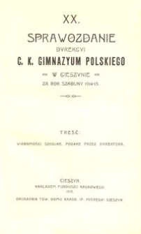 XX. Sprawozdanie dyrekcyi c. k. gimnazyum polskiego w Cieszynie za rok szkolny 1914-15