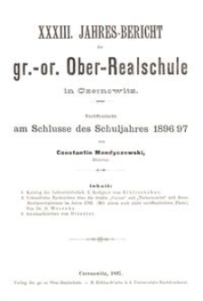 XXXIII. Jahres-Bericht der gr.-or. Ober-Realschule in Czernowitz am Schlusse des Schuljahres 1896/97