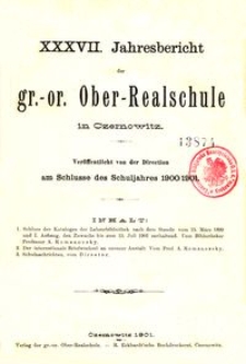 XXXVII. Jahresbericht der gr.-or. Ober-Realschule in Czernowitz am Schlusse des Schuljahres 1900/1901