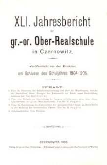 XLI. Jahresbericht der gr.-or. Ober-Realschule in Czernowitz am Schlusse des Schuljahres 1904/1905