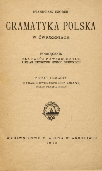 Gramatyka polska w ćwiczeniach : podręcznik dla szkół powszechnych i klas niższych szkół średnich. Z. 4