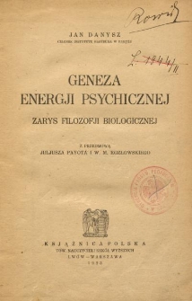 Geneza energji psychicznej : zarys filozofji biologicznej