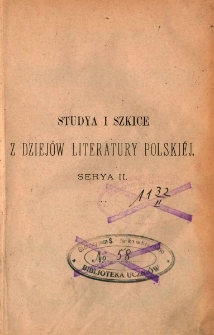Studya i szkice z dziejów literatury polskiéj. Serya 2