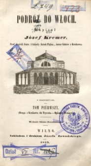 Podróż do Włoch. T. 1, (Droga z Krakowa do Tryestu - Opisanie Wenecyi)