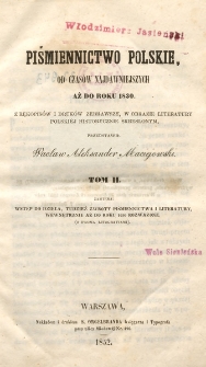 Piśmiennictwo polskie od czasów najdawniejszych aż do roku 1830. T. 2, Wstęp do dzieła, tudzież zwroty piśmiennictwa i literatury, wewnętrznie aż do roku 1650 rozważone (z dwoma litografiami) / z rękopisów i druków zebrawszy, w obrazie literatury polskiej historycznie skreślonym