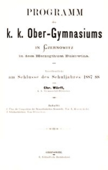 Programm des k. k. Ober-Gymnasiums in Czernowitz in dem Herzogthum Bukowina am Schlusse des Schuljahres 1887/88