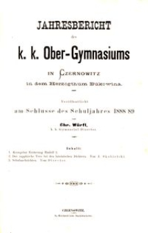 Jahresbericht des k. k. Ober-Gymnasiums in Czernowitz in dem Herzogthum Bukowina am Schlusse des Schuljahres 1888/89