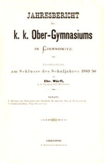 Jahresbericht des k. k. Ober-Gymnasiums in Czernowitz am Schlusse des Schuljahres 1889/90