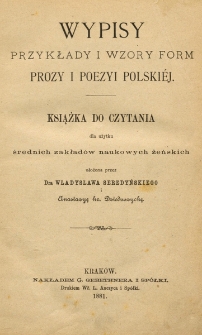 Wypisy, przykłady i wzory form prozy i poezyi polskiéj : książka do czytania