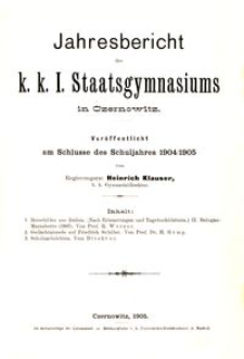Jahresbericht des k. k. I. Staatsgymnasiums in Czernowitz am Schlusse des Schuljahres 1904/1905