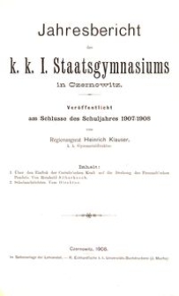Jahresbericht des k. k. I. Staatsgymnasiums in Czernowitz am Schlusse des Schuljahres 1907/1908