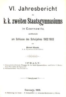 VI. Jahresbericht des k. k. zweiten Staatsgymnasiums in Czernowitz am Schlusse des Schuljahres 1902/1903