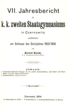 VII. Jahresbericht des k. k. zweiten Staatsgymnasiums in Czernowitz am Schlusse des Schuljahres 1903/1904
