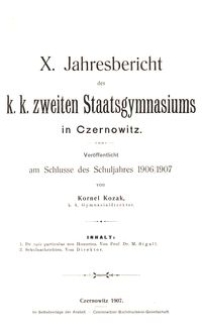 X. Jahresbericht des k. k. zweiten Staatsgymnasiums in Czernowitz am Schlusse des Schuljahres 1906/1907