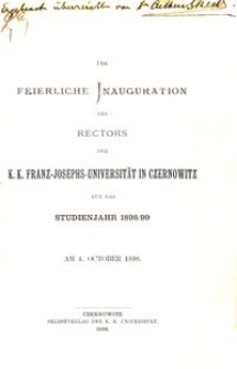Die feierliche Inauguration des Rectors der k. k. Franz-Josephs-Universität in Czernowitz für das Studienjahr 1898/99 : am 4. October 1898