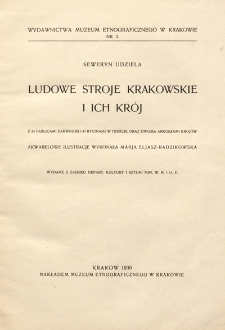 Ludowe stroje krakowskie i ich krój : z 34 tablicami barwnemi i 47 rycinami w tekście oraz dwoma arkuszami krojów