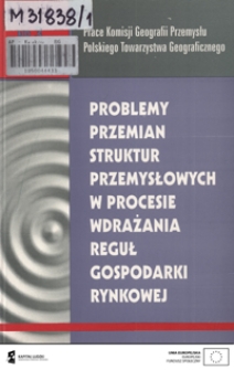 Problemy przemian struktur przemysłowych w procesie wdrażania reguł gospodarki rynkowej