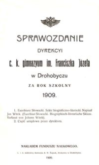 Sprawozdanie Dyrekcyi c. k. gimnazyum im. Franciszka Józefa w Drohobyczu za rok szkolny 1909