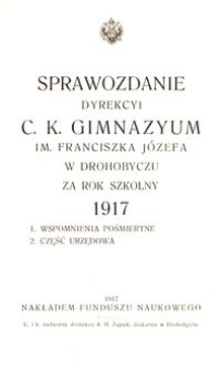 Sprawozdanie Dyrekcyi c. k. gimnazyum im. Franciszka Józefa w Drohobyczu za rok szkolny 1917