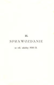 [Sprawozdanie Dyrekcji Gimnazjum Państwowego im. Króla Władysława Jagiełły w Drohobyczu za lata szkolne 1929/30, 1930/31 i 1931/32] : II. Sprawozdanie za rok szkolny 1930/31