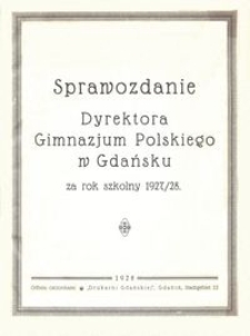 Sprawozdanie Dyrektora Gimnazjum Polskiego w Gdańsku za rok szkolny 1927/28