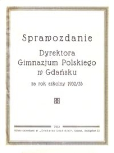 Sprawozdanie Dyrektora Gimnazjum Polskiego w Gdańsku za rok szkolny 1932/33