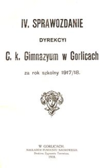 IV. Sprawozdanie Dyrekcyi C. K. Gimnazyum w Gorlicach za rok szkolny 1917/18