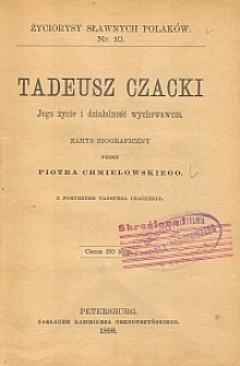 Tadeusz Czacki : jego życie i działalność wychowawcza : zarys biograficzny