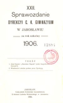 XXII. Sprawozdanie Dyrekcyi C. K. Gimnazyum w Jarosławiu za rok szkolny 1906